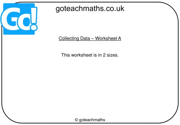 Collecting Data – Worksheet A This worksheet is in 2 sizes.