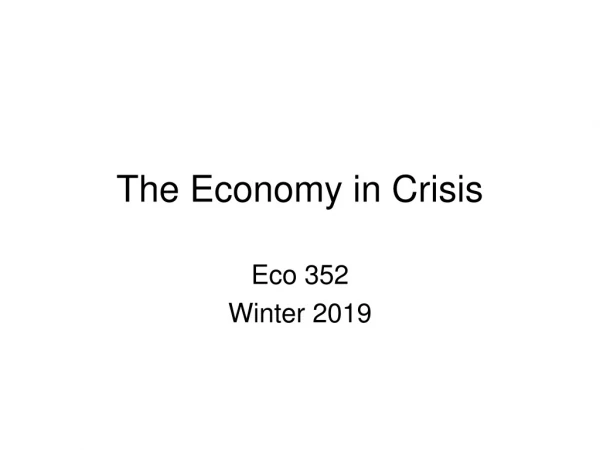 The Economy in Crisis