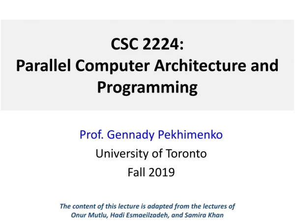 CSC 2224: Parallel Computer Architecture and Programming