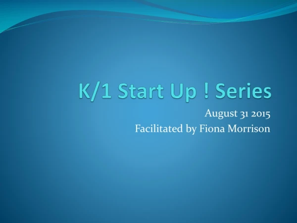 K/1 Start Up ! Series