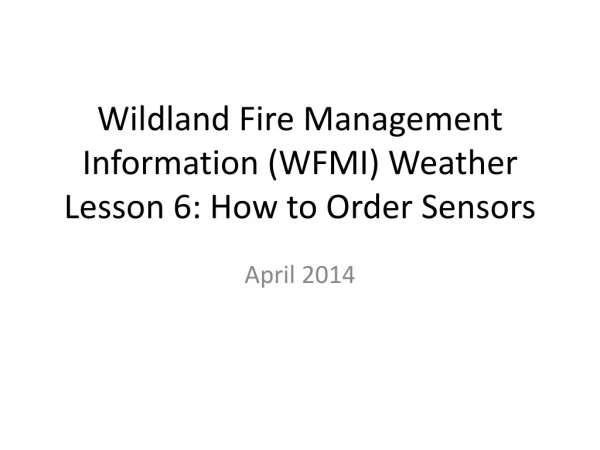 Wildland Fire Management Information (WFMI) Weather Lesson 6: How to Order Sensors