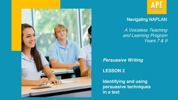 Persuasive Writing LESSON 2 Identifying and using persuasive techniques in a text