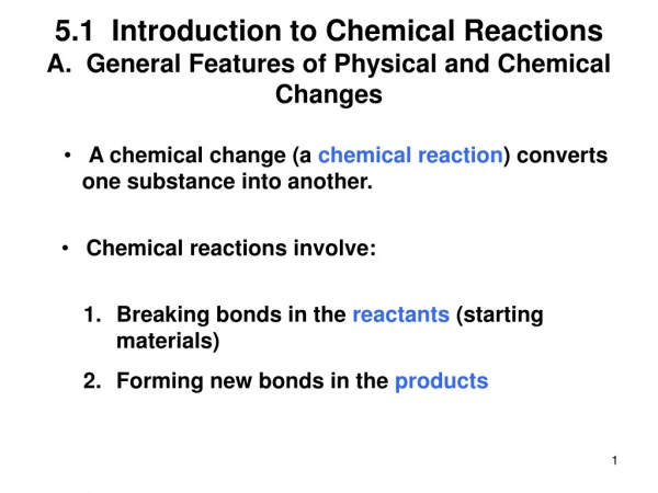 5.1 Introduction to Chemical Reactions A. General Features of Physical and Chemical Changes