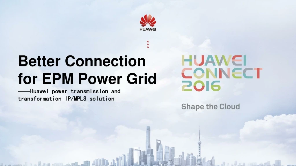better connection for epm power grid huawei power transmission and transformation ip mpls solution