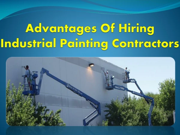 Advantages Of Hiring Industrial Painting Contractors