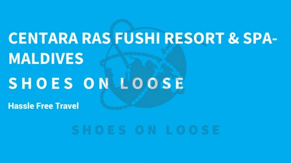 CENTARA RAS FUSHI RESORT &amp; SPA - MALDIVES