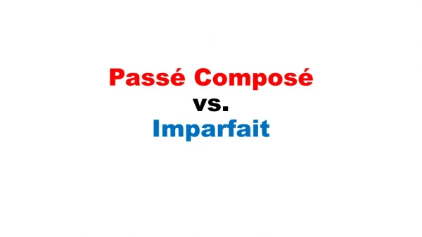 Passé Composé vs. Imparfait