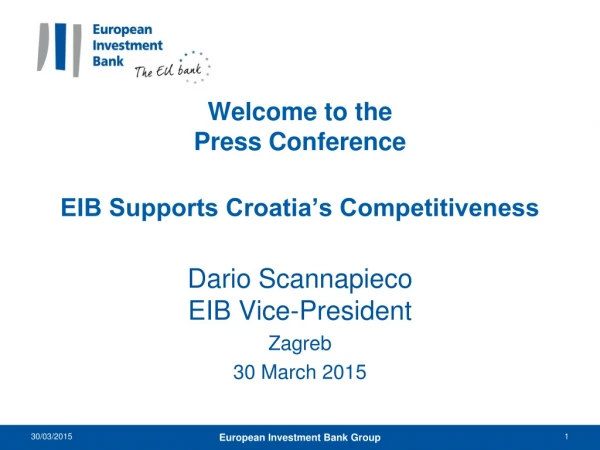 Welcome to the Press Conference EIB Supports Croatia’s Competitiveness