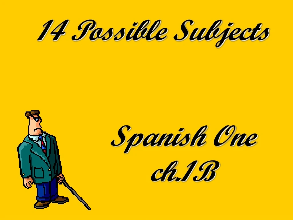 14 possible subjects spanish one ch 1b