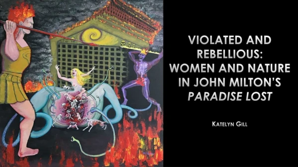 Violated and Rebellious: Women and Nature in John Milton’s Paradise Lost