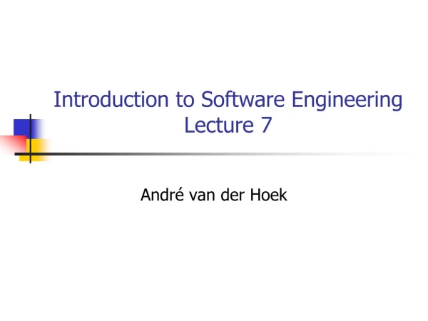 Introduction to Software Engineering Lecture 7