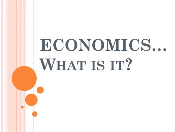 ECONOMICS…What is it?