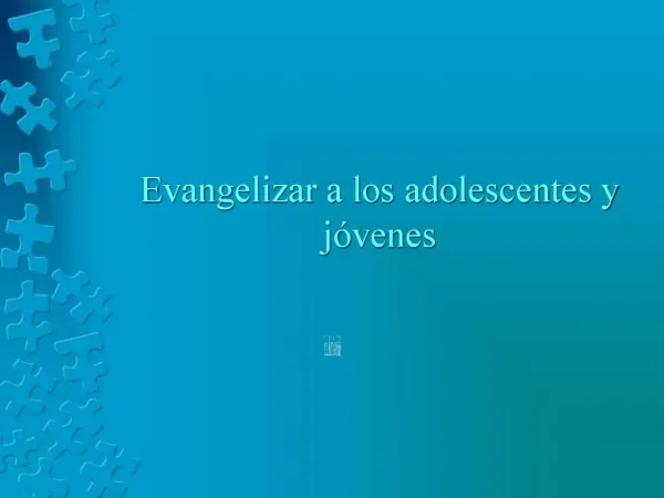 Evangelizar a los adolescentes y j venes