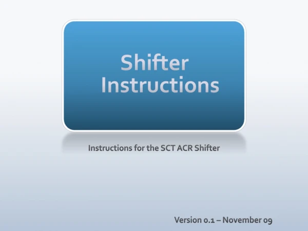 Shifter Instructions