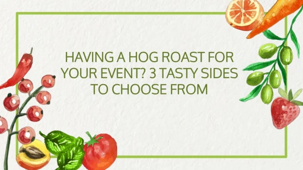Having a Hog Roast for Your Event? 3 Tasty Sides to Choose From