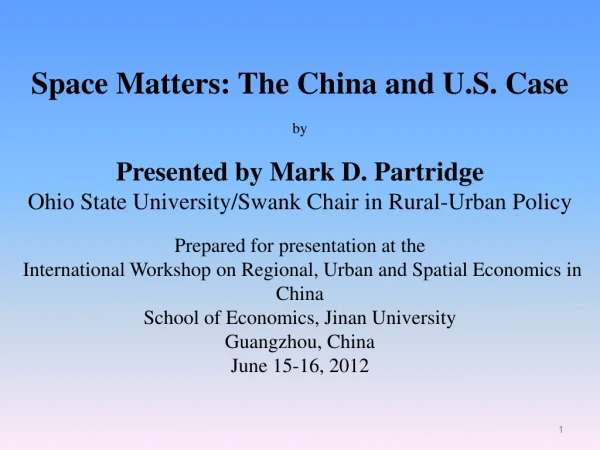Space Matters: The China and U.S. Case by Presented by Mark D. Partridge