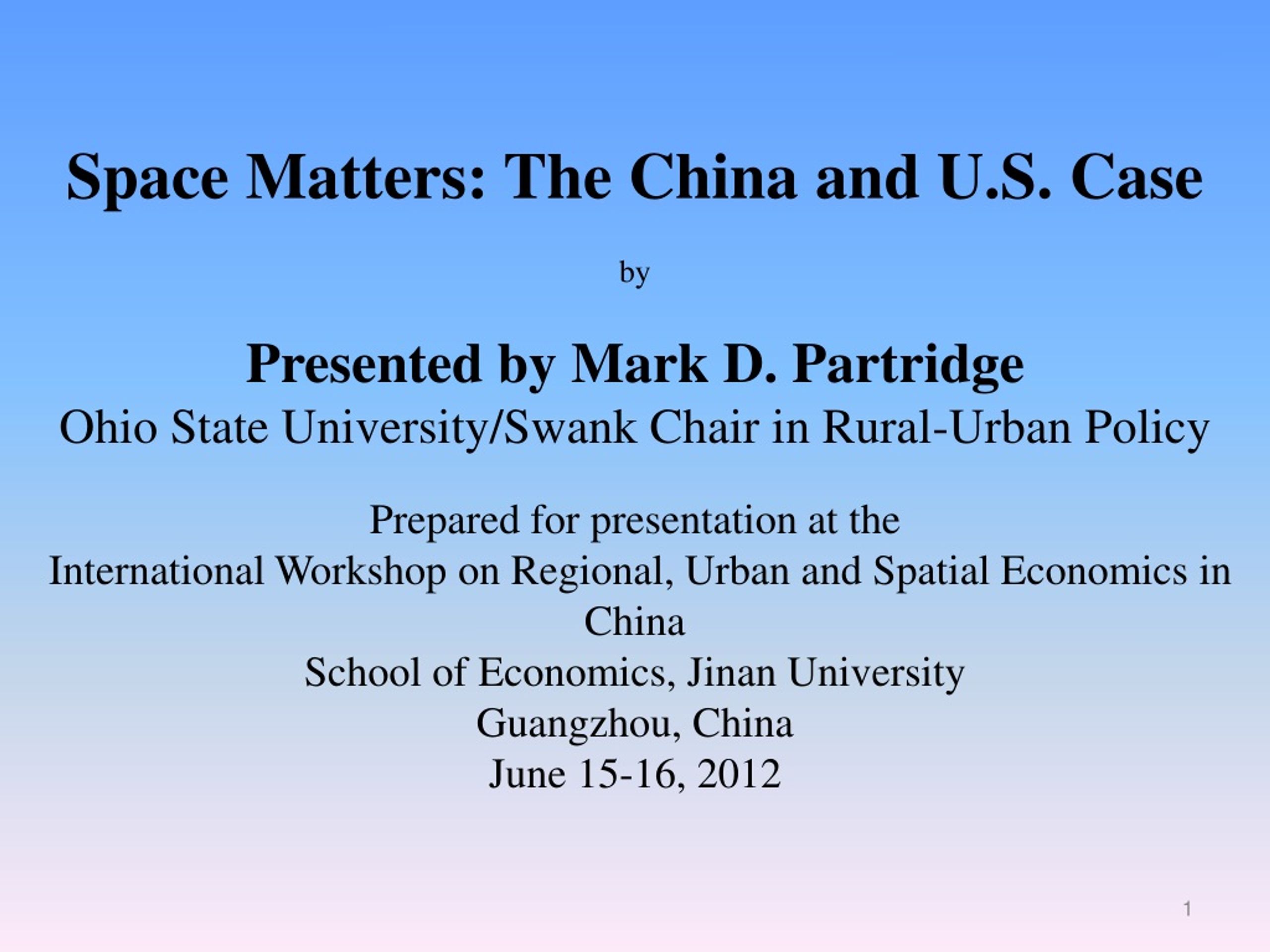 Space Matters: The China and U.S. Case by Presented by Mark D. Partridge - slide 1