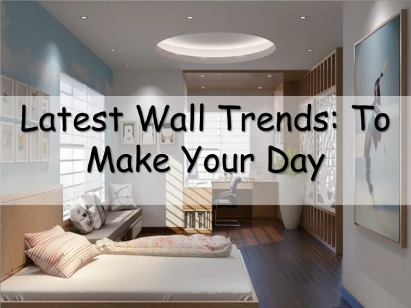 Latest Wall Trends: To Make Your Day