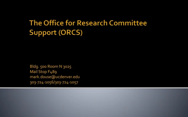 The Office for Research Committee Support (ORCS)