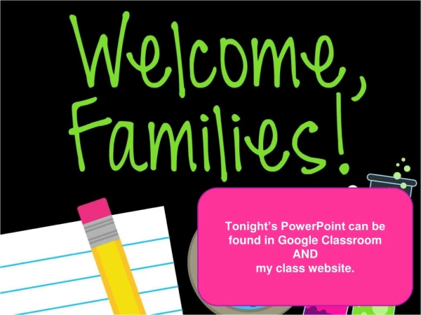 Tonight’s PowerPoint can be found in Google Classroom AND my class website.