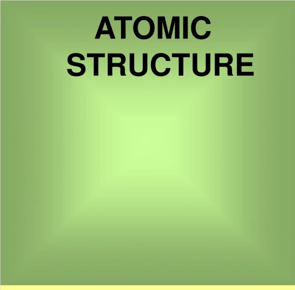 ATOMIC  STRUCTURE