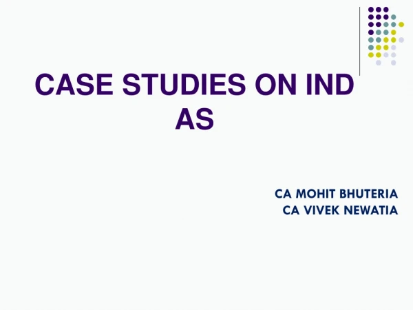 CASE STUDIES ON IND AS