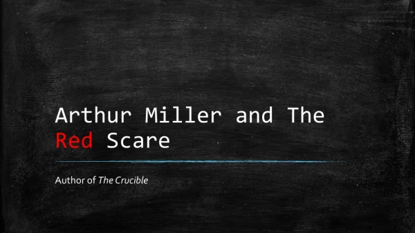 Arthur Miller and The Red Scare