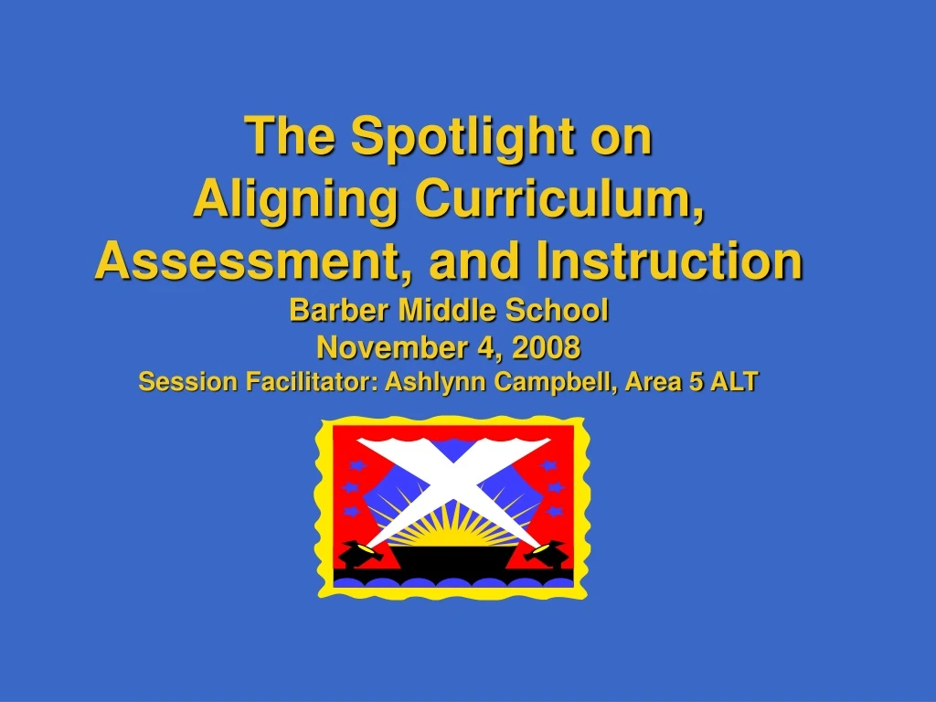 the spotlight on aligning curriculum assessment