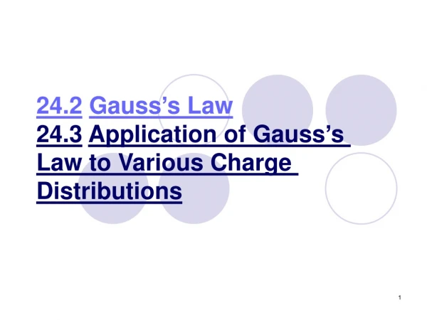 24.2 Gauss’s Law 24.3 Application of Gauss’s Law to Various Charge Distributions