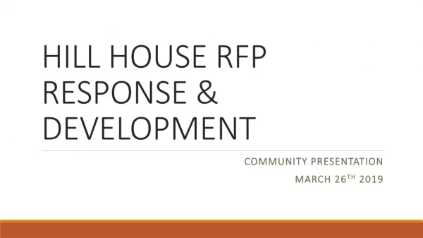 HILL HOUSE RFP RESPONSE &amp; DEVELOPMENT