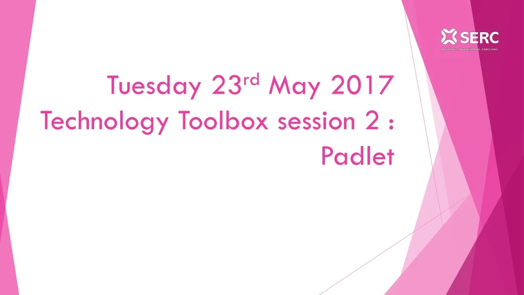 tuesday 23 rd may 2017 technology toolbox session 2 padlet