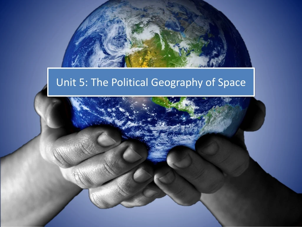 unit 5 the political geography of space