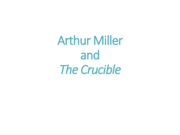 Arthur Miller and The Crucible