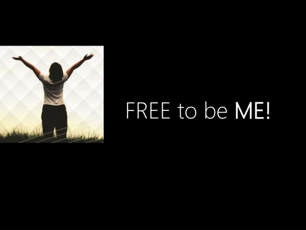 FREE to be ME!