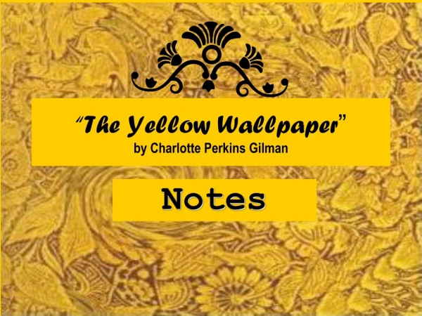 “The Yellow Wallpaper ” by Charlotte Perkins Gilman