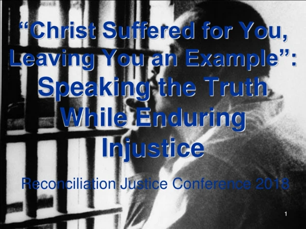 “Christ Suffered for You, Leaving You an Example”: Speaking the Truth While Enduring Injustice