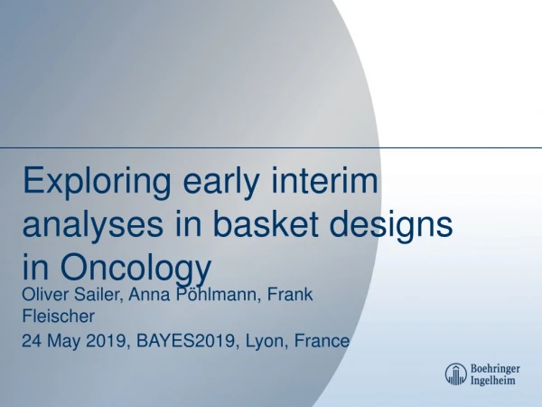 Exploring early interim analyses in basket designs in Oncology