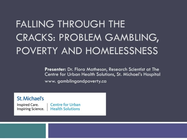 Falling through the cracks: Problem Gambling, Poverty and Homelessness