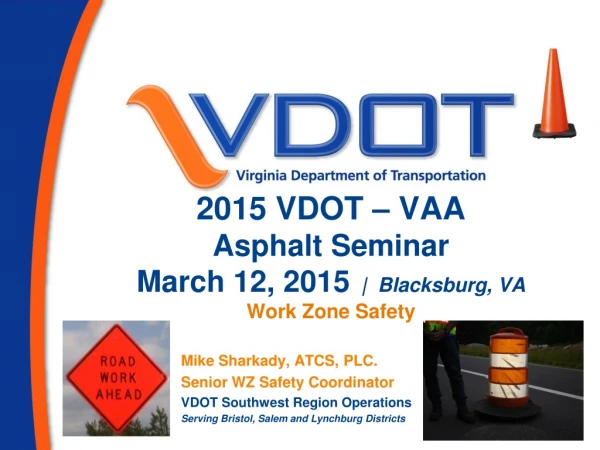2015 VDOT – VAA Asphalt Seminar March 12, 2015 | Blacksburg, VA Work Zone Safety