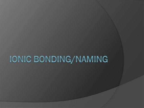Ionic Bonding/Naming