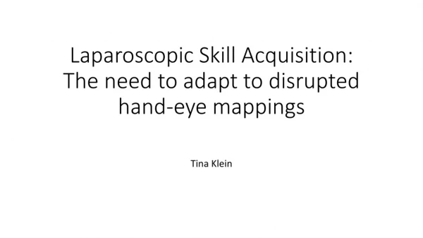Laparoscopic Skill Acquisition: The need to adapt to disrupted hand-eye mappings