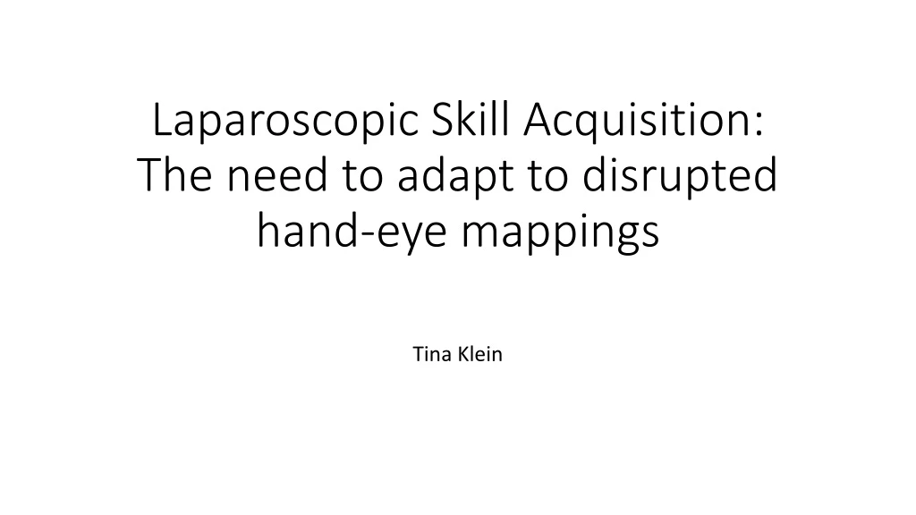 laparoscopic skill acquisition the need to adapt to disrupted hand eye mappings