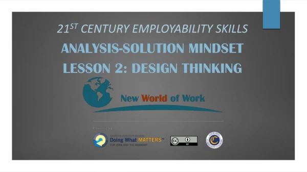 21 st Century Employability Skills Analysis-Solution mindset Lesson 2: Design Thinking