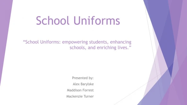 “School Uniforms: empowering students, enhancing schools, and enriching lives.”