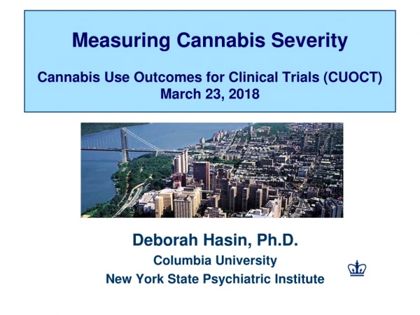 Measuring Cannabis Severity Cannabis Use Outcomes for Clinical Trials (CUOCT) March 23, 2018