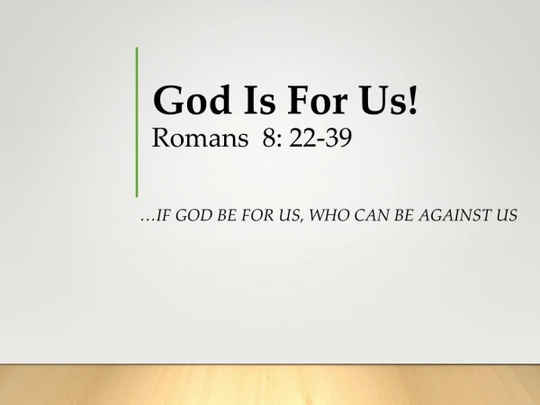 God Is For Us! Romans 8: 22-39