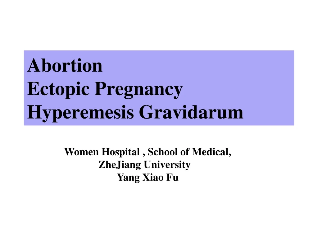 abortion ectopic pregnancy hyperemesis gravidarum