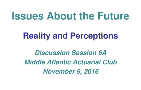 Issues About the Future Reality and Perceptions Discussion Session 6A