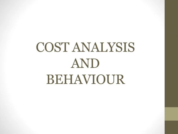 COST ANALYSIS AND BEHAVIOUR