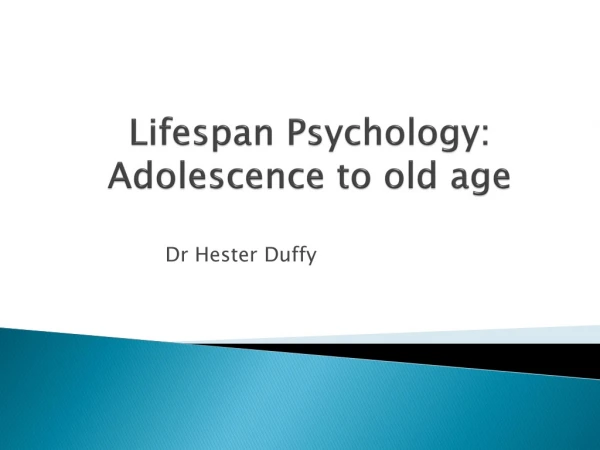Lifespan Psychology: Adolescence to old age